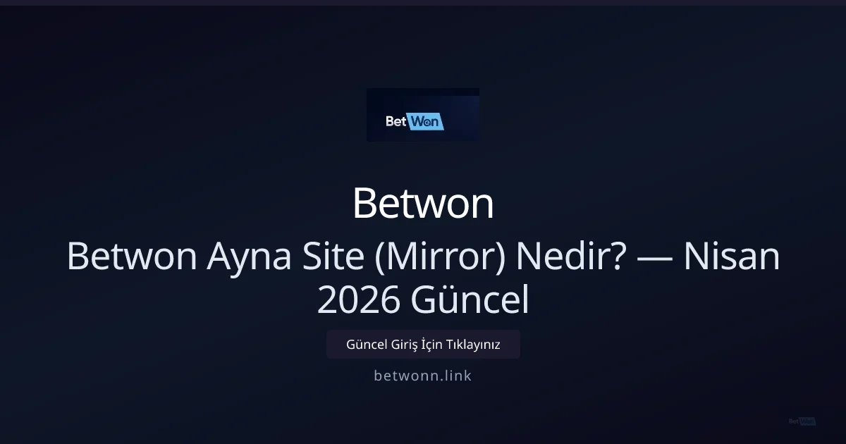 Betwon Ayna Adresleri ve Doğrulama Rehberi - Betwon rehber görseli