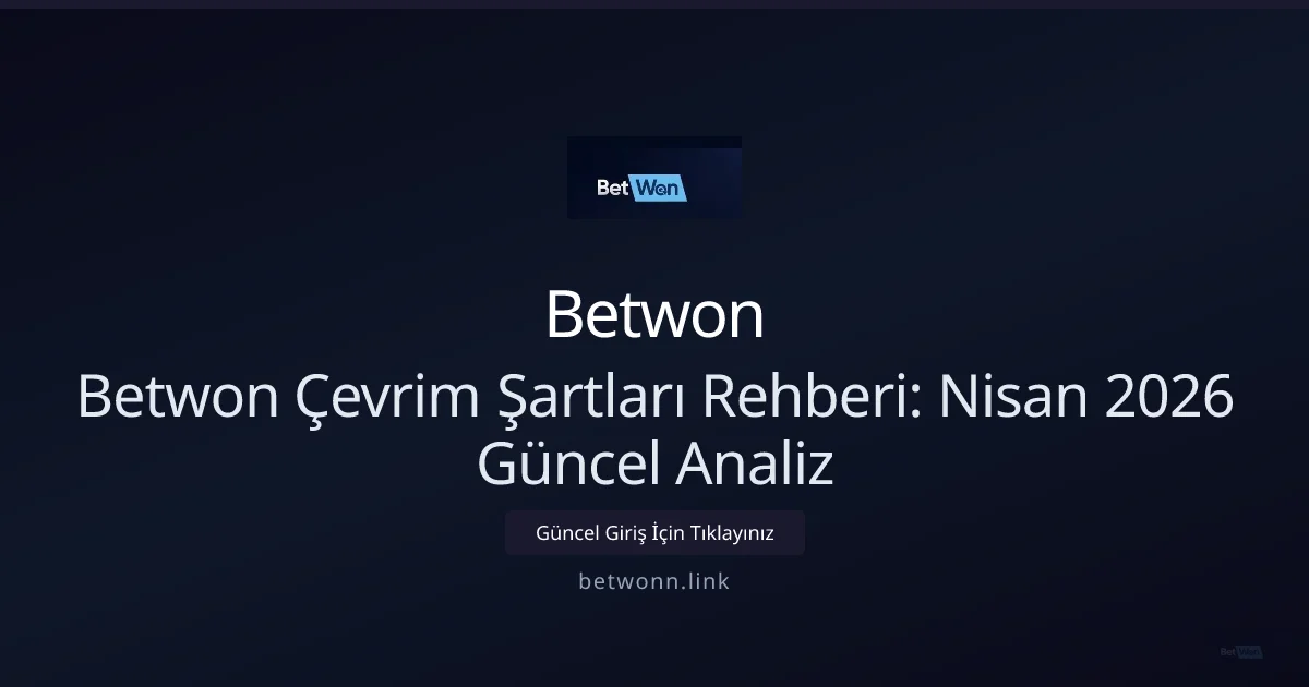 Betwon Bonus Çevrim Rehberi — Nisan 2026 İçgörüleri Betwon Bonus Çevrim Rehberi — Nisan 2026 İçgörüleri konusunda detaylı kılavuz
