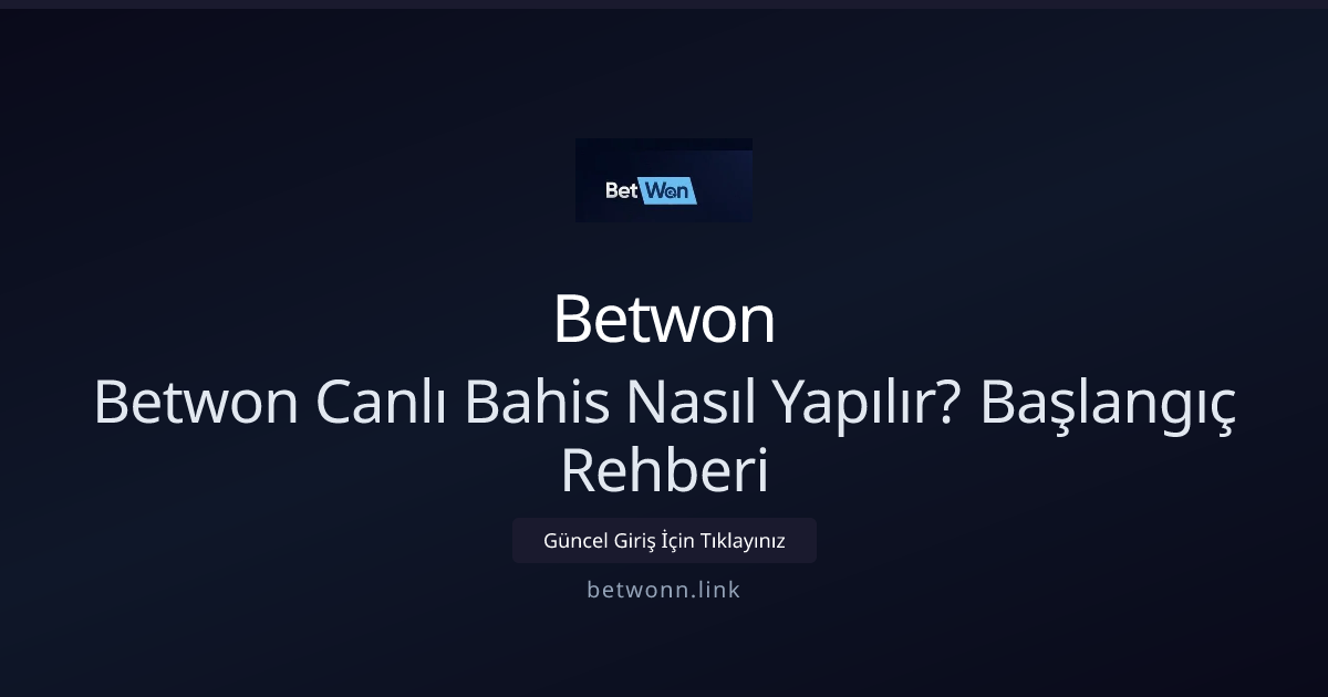 Betwon Canlı Bahis Nasıl Yapılır? Başlangıç Rehberi Betwon Canlı Bahis Nasıl Yapılır? Başlangıç Rehberi - Betwon rehber görseli