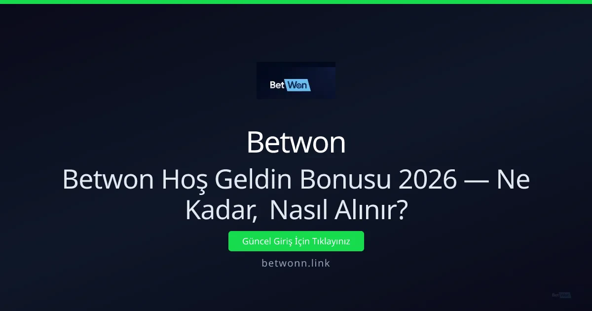 Betwon Hoş Geldin Bonusu Rehberi — Ne Kadar, Nasıl Alınır? - Betwon rehber görseli