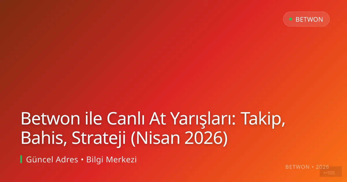 Betwon ile Canlı At Yarışları: Takip, Bahis, Strateji (Nisan 2026) Betwon ile Canlı At Yarışları: Takip, Bahis, Strateji (Nisan 2026) — rehber görseli