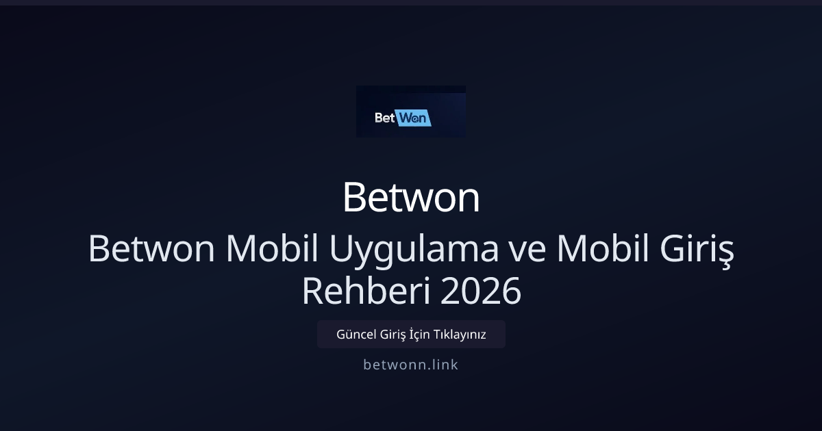 Betwon Mobil Uygulama ve Mobil Giriş Rehberi 2026 Betwon Mobil Uygulama ve Mobil Giriş Rehberi 2026 hakkında bilgilendirici görsel