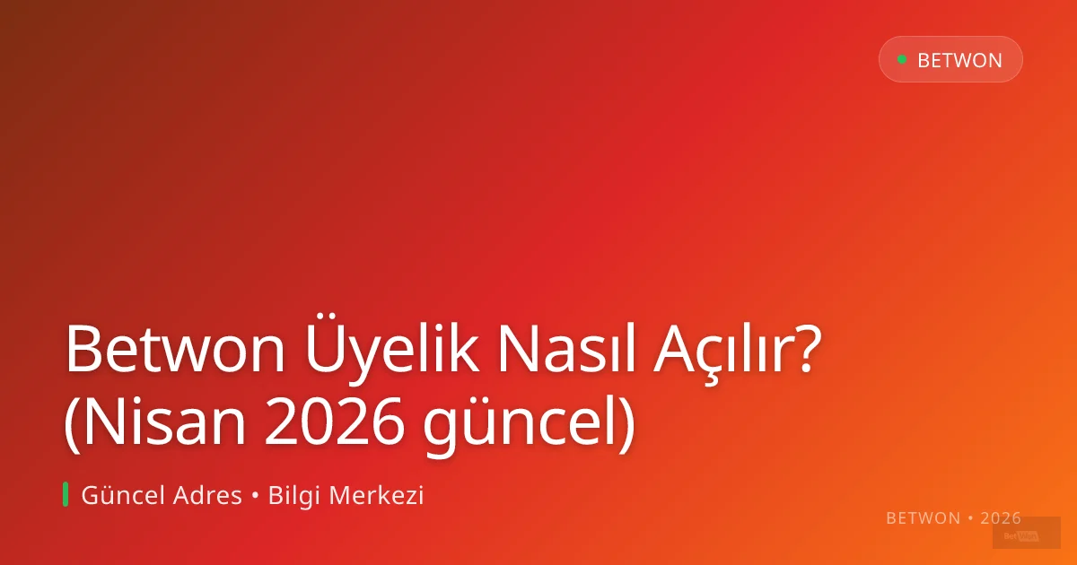 Betwon Üyelik Nasıl Açılır? Betwon Üyelik Nasıl Açılır?