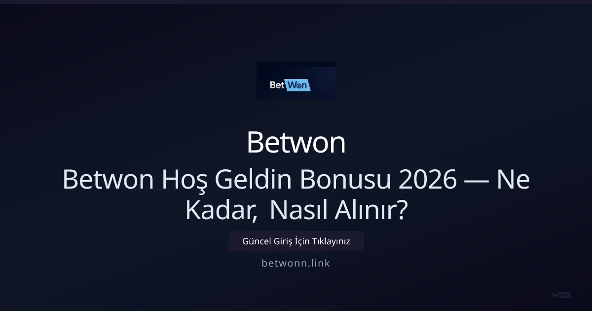 Betwon Hoş Geldin Bonusu: Ne Kadar, Nasıl Alınır? Betwon Hoş Geldin Bonusu: Ne Kadar, Nasıl Alınır? - Betwon rehber görseli