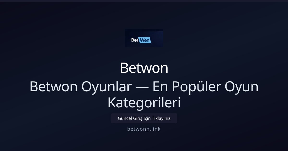 Betwon Betwon Oyunlar — En Popüler Oyun Kategorileri